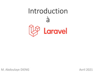 Introduction
à
M. Abdoulaye DIENG Avril 2021
 