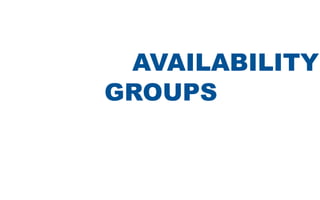 ALWAYSON AVAILABILITY
GROUPS
 