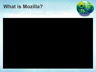 What is Mozilla?
 