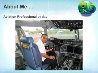 About Me …
Aviation Professional by day
 