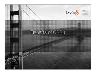 Bene ts of CSS3
 