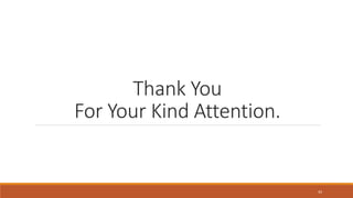 Thank You
For Your Kind Attention.
43
 