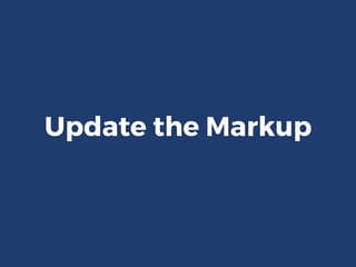 Update the Markup
 