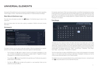 97
For example, searching for “Okta” and clicking the filter icon will filter the dashboard (including
model breaches and the global map) and the profiles page by only users detected from Okta.
A user filter can be applied at the user level (e.g., benjamin.ash@holdingsinc.com) which will
filter for their accounts across multiple platforms, or platform-specific (e.g., “benjamin.ash@
holdingsinc.com (Okta)”).
Time Range
Somepartsoftheplatformaccountsconsolewillconsistentlyappearonthescreen,regardless
of which page is chosen. These elements will apply filters to multiple windows and dialogs.
Main Menu  Darktrace Logo
The main menu will always be visible. Click dt-cloud-apps Home or the Darktrace logo to return to the
dashboard.
More information about the main menu options is available in Platform Accounts Console
Main Menu.
Omnisearch
UNIVERSAL ELEMENTS
The search function can be used to view user profiles or filter the dashboard by a specific
service or user. The search will attempt to fuzzy match against all valid data types.
• The AI Analyst icon c opens a dialog to launch an AI Analyst investigation on the
user. AI Analyst investigations are discussed in greater detail in Triggered AI Analyst
Investigations in the Platform Accounts Console.
• The profiles icon id-badge will open the profile for the specified user. Profiles are discussed in
greater detail in User Profiles.
• The filter icon filter will filter all data by the platform or user specified. Filters can be
cleared by clicking the times icon.
Changing the time range will restrict the alerts returned in the threat tray to only those
occurring within the set range. It will also restrict the model breach locations shown on the
global map, change the interval for the main dashboard statistics, limit the returned profiles
to onlythose active within the time frame, and alterthe range for locations and logs shown on
profile pages. The available options are: “Today”, “Last 24 Hours”, “Yesterday”, “Last 3 Days”,
“Last 7 Days”, “Last 30 Days”, “This Month” or “Custom”.
The time range does not apply to RESPOND actions or login activity displayed on the global
map. It is not carried over when pivoting to alternative investigation windows such as the
Email Console, Advanced Search or the Threat Visualizer.
The PlatformAccounts consolewill default to the current browsertime zone - clicking the user
icon (user-clock) will provide options to set an alternate time zone.
 