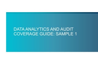 DATA ANALYTICS AND AUDIT
COVERAGE GUIDE: SAMPLE 1
 