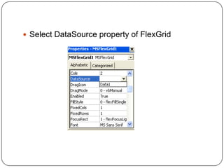  Select DataSource property of FlexGrid
 