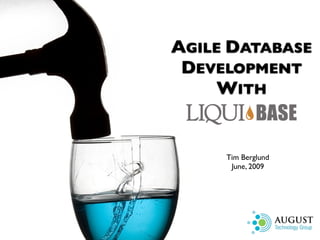 AGILE DATABASE
 DEVELOPMENT
     WITH


     Tim Berglund
      June, 2009
 