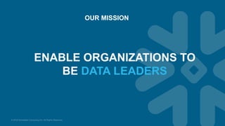 OUR MISSION
ENABLE ORGANIZATIONS TO
BE DATA LEADERS
 