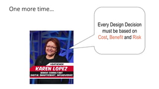 One more time…
Every Design Decision
must be based on
Cost, Benefit and Risk
www.datamodel.com
 