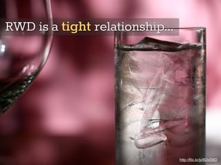 RWD is a tight relationship...
http://ﬂic.kr/p/6DxS9D
 