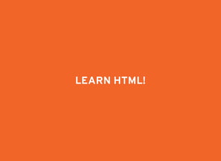 LEARN HTML!LEARN HTML!
 