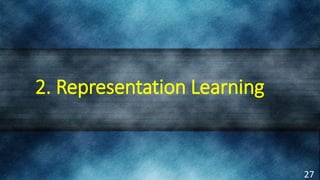 2. Representation Learning
27
 