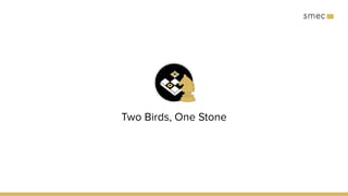 Two Birds, One Stone
 
