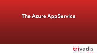 The Azure AppService
 