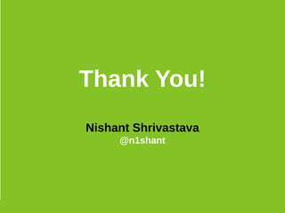 Thank You!
Nishant Shrivastava
@n1shant
 