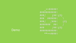 Demo
_=+#####!
###########|
###/ (##|(@)
### ######| 
###/ /###| (@)
####### ##| /
### /##|(@)
###########|
**=+####!
 