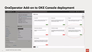 32
OraOperator Add-on to OKE Console deployment
Copyright © 2023 Oracle and/or its affiliates
 