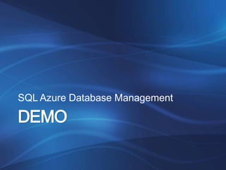 SQL Azure Database Management

DEMO
 