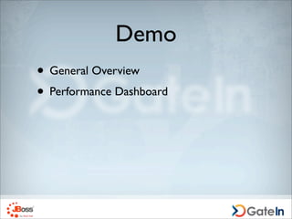Demo
• General Overview
• Performance Dashboard
 