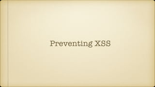 Preventing XSS
 