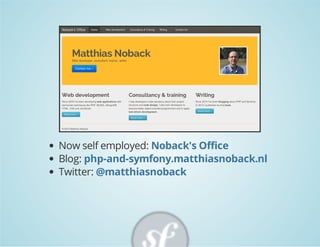 Now self employed: Noback's Office
Blog: php-and-symfony.matthiasnoback.nl
Twitter: @matthiasnoback

 