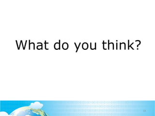 What do you think?

13	
  

 