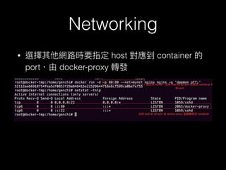 Networking
• host container
port docker-proxy
 