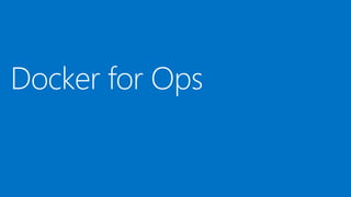 Docker for Ops
 
