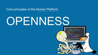 Core principles of the Docker Platform
 