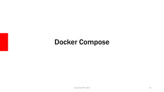 Docker Compose
Sunshine PHP 2017 81
 