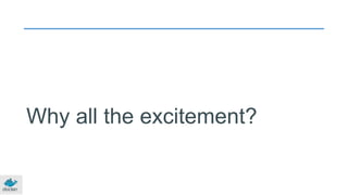 Why all the excitement?
 