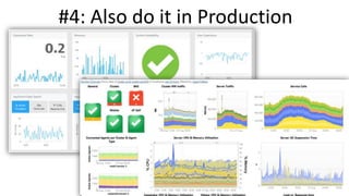 #4: Also do it in Production
 