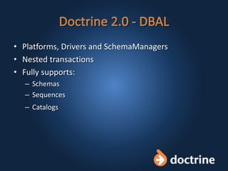 • Platforms, Drivers and SchemaManagers
• Nested transactions
• Fully supports:
– Schemas
– Sequences
– Catalogs
 