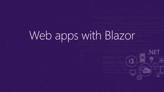 Web apps with Blazor
 