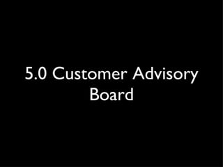 5.0 Customer Advisory Board 
