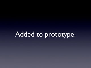 Added to prototype.
 