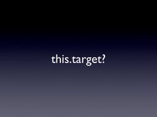 this.target?
 
