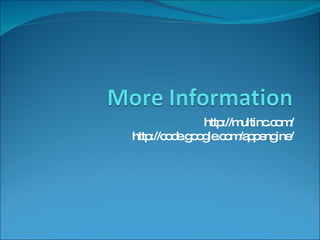 http://multinc.com/  http://code.google.com/appengine/ 