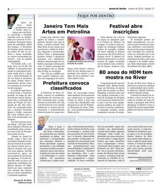 2                                                                                                                                    Jornal do Sertão - Janeiro de 2012 / Edição 71


                                                                                        Fique por dentro
                Início    de
            2012,      novas
           perspectivas para         Janeiro Tem Mais                                                                                Festival abre
         o Sertão. Para co-
       meçar com o pé direi-
to, Arcoverde e Trindade
                                     Artes em Petrolina                                                                               inscrições
estreiam entre as cidades-         Criado para oferecer mais                                                            Estão abertas até o dia 23             interpretes regionais.
pólos do carnaval de Per-      opções de cultura e entrete-                                                         de março as inscrições para                    As inscrições podem ser
nambuco. Passaram a fazer      nimento durante este mês de                                                          o II Festival de Músicas do                feitas pessoalmente, via cor-
parte do calendário oficial    férias, o projeto Janeiro Tem                                                        Cangaço. O evento é uma pro-               reios ou pela Internet no ende-
dos festejos. A Secretaria     Mais Artes na sua versão 2012                                                        moção da Fundação Cultural                 reço eletrônico: www.festival-
de Turismo prevê recursos      movimenta a cidade de Petro-                                                         Cabras de Lampião, sediado                 demusicadocangaco@gmail.
da ordem de R$ 20 mi-          lina. Segundo o coordenador,                                                         em Serra Talhada. O festival               com. Inscrições via e-mail de-
lhões a serem investidos       Jailson Lima, a programação                                                          acontece no dia 28 de abril, na            verão ser efetuadas até 10 de
no roteiro carnavalesco do     promete muitas e agradáveis                                                          Estação Forró. O objetivo do               março. Poderão participar in-
interior - com 22 cidades      surpresas com espetáculos,                                                           festival é desenvolver a cultura           teressados de todo o país, pois
contempladas.                  oficinas, demonstração de tra-             Programação teatral está entre as         musical da região, revelando               a disputa é de âmbito nacio-
     No Estado todo, a in-     balhos, exposição e leituras em            atrações do projeto                       novos talentos com a valoriza-             nal. Mais informações através
jeção deve ser de R$ 756       cena. O cenário principal das                                                        ção da música, músicos e dos               do telefone (87) 3831-3860.
milhões. O percentual que      apresentações são as instala-              dança, artes visuais e música,
atinge os municípios serta-
nejos ainda não é o ideal,
                               ções do Sesc no município.
                                   “Até o dia 29, o público po-
                                                                          além de seis oficinas para ca-
                                                                          pacitação dos artistas e reve-               80 anos do HDM tem
                                                                                                                         mostra no River
mas a descentralização já      derá conferir inúmeras atra-               lação de novos talentos”, con-
dá um ânimo à economia         ções nas linguagens de teatro,             cluiu Jailson Lima.
da região. Hotéis, bares e
restaurantes devem assis-
tir à geração de novos pos-
                                      Prefeitura convoca                                                                A exposição dos 80 anos do
                                                                                                                    Hospital Dom Malan/Gestão
                                                                                                                                                               de que há dois anos voltou a
                                                                                                                                                               pertencer ao governo estadual
tos de empregos
     E a roda do aquecimen-
                                         classificados                                                              Imip, em Petrolina, foi aberta
                                                                                                                    neste mês de janeiro no River
                                                                                                                                                               e é administrado pelo Institu-
                                                                                                                                                               to Materno Infantil Professor
to local tende a continuar         A Prefeitura de Serra Ta-              lhido. Os convocados devem                Shopping. A mostra conta com               Antônio Figueira (Imip).
girando, ao longo do ano,      lhada, convoca os candidatos               estar munidos de documentos               sete painéis retratando a his-                 A mostra foi aberta em se-
movida por outros fatores.     classificados do concurso pú-              que comprovem os requisitos               tória da fundação do Hospital              tembro e ficou no hall de en-
Entre eles, a retomada das     blico municipal para compa-                citados no edital. A lista com            com momentos históricos des-               trada da unidade até antes de
obras do Projeto de Inte-      recerem na secretária até o dia            o nome dos classificados está             te que é um dos mais equipa-               iniciar a passagem pelo River
gração do Rio São Fran-        3 de fevereiro de 2012 visando             disponível no site da Prefeitu-           mentos públicos de saúde re-               Shopping. O objetivo é levar a
cisco. No comecinho deste      realizarem os exames pré-ad-               ra Municipal de Serra Talha-              ferencia no Sertão nordestino.             história da maior maternidade
ano, o ministro Fernando       missionais e posteriormente                da, www.prefeituradeserrata-              A exposição também retrata                 pública do interior de Pernam-
Bezerra Coelho anunciou        tomarem posse no cargo esco-               lhada.com.br.                             conquistas recentes da unida-              buco.
R$ 132,8 milhões para o

                                                                                    Encurtando distâncias
lote 12 da transposição, em
Sertânia.
     Em meio às boas novas,
um alerta - a PE 390, entre
Serra Talhada e Floresta, já                 Passo à passo o              neja, evidenciando prioritaria-           tem nos permitido seguir esse              atua a mais de dez anos com
considerada pelos sertane-              Jornal do Sertão cami-            mente notícias do Sertão, para            caminho com determinação.                  muito sucesso. A responsa-
jos como a pior de Pernam-             nha firme e determina-             os sertanejos e, projetar tudo            A partir desta edição algumas              bilidade de substituí-lo pas-
buco, pede socorro.               do construindo sua história             isso para além de suas frontei-           mudanças estão sendo im-                   sa agora a ser da jornalista
      Quanto ao Jornal do         respaldado na defesa dos                ras, é a fórmula desenvolvida             plantadas em nossa estrutura.              Renata Bezerra de Melo
Sertão, segue o fluxo das         interesses e reivindicações             para atender as demandas re-              O nosso editor e amigo Mauro               que a partir desta edição as-
novidades. Despede-se sau-        dos sertanejos. Mostrar o               primidas de comunicação com               Gomes, que tanto contribuiu                sume a editoria geral deste
doso do diretor de jornalis-      Sertão abordando aspectos               o Sertão de Pernambuco. Mos-              com a implantação e desen-                 veículo. O Jornal do Sertão
mo, Mauro Gomes, que co-          pertinentes a sua realidade             trar jornalisticamente suas               volvimento desse projeto, está             é um elo que unifica a re-
laborou durante seis anos         econômica/política/social e             potencialidades e realizações é           fechando um ciclo. Desta for-              gião como notícia, gerando
com suas páginas. Decidiu         cultural e, gerar uma intera-           encurtar distâncias Fazemos               ma ele se ausenta voluntaria-              interatividade entre seus
concentrar-se, agora, em          tividade por meio da notícia            um jornalismo ético e pro-                mente da editoria deste jornal             municípios.
seus projetos de Assessoria       e da informação é o nosso               fissional evidenciando fatos              e, passa a se dedicar mais efe-
                                                                                                                                                               Antônio José Bezerra de Melo
de Imprensa. O Jornal de-         objetivo. Um jornalismo                 com transparência e impar-                tivamente ao trabalho de as-                            Marketing Editorial
seja-lhe sorte na nova e já       voltado para a região serta-            cialidade. Os bons resultados             sessoria de imprensa, onde já                ajbezerrademelo@hotmail.com
experiente caminhada. Eu,
Renata Bezerra de Melo,
ficarei por aqui, contando
com atenção dos leitores         Expediente                                       Jornal do Sertão
                                                                                  Ano VI Nº 71 | Janeiro de 2012
                                                                                                                   Produção Editorial MG Comunicação Empresarial

                               Tiragem - 10.000 exemplares                                                         Direção de Jornalismo Renata Bezerra de Melo | Direção de Marketing Antônio José
para as novas experiências                                                                                         Reportagens Cinara Marques, Dayane Albuquerque | Diagramação Danielle Adolfo
                               Impressão - Gráfica Jornal do Commércio           Distribuição
e aceitando sugestões.         Circulação - Sertão de Pernambuco | Recife -      Mourinha Representações.          Colaboradores Alberto Sulino, Francys Maya, Helena Conserva, Ladijane Araújo
                               Governo do Estado - Assembléia Legislativa |      Galeria do Hotel São Cristovão    Holanda, Antônio Faria, Iara Diniz.
                               Secretarias de Estado | Brasília-DF               Serra Talhada PE                  MG Comunicação Empresarial Ltda.
       Renata B. de Melo       Ministério da Integração Regional                 Fone (087)3831 7053               Av. Caxangá, 903/904 - Edf. Caxangá Trade Center, Madalena - Recife/PE - 50720-000
          Editora Geral        Distribuição gratuita                                                               F:81.3031.1563 / E-mail: jornaldosertao@hotmail.com
 