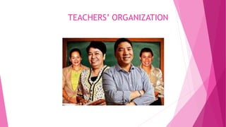 TEACHERS’ ORGANIZATION
 