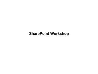 SharePoint Workshop
 