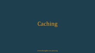 Caching
www.thoughts-on-java.org
 