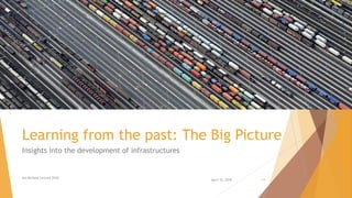 Learning from the past: The Big Picture
Insights into the development of infrastructures
April 10, 2018
Ian McHarg Lecture 2018
14
 