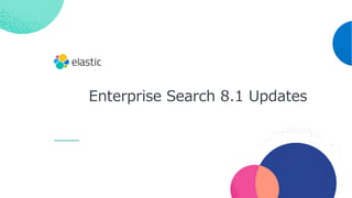 Enterprise Search 8.1 Updates
 
