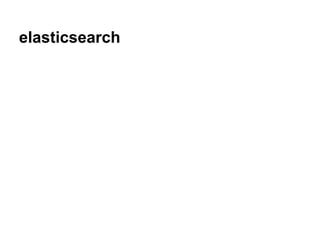 elasticsearch
 