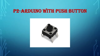P2-ARDUINO WITH PUSH BUTTON
 