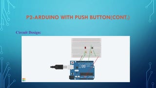 P2-ARDUINO WITH PUSH BUTTON(CONT.)
Circuit Design:
 