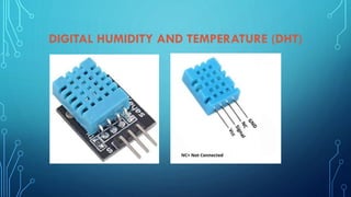 DIGITAL HUMIDITY AND TEMPERATURE (DHT)
 