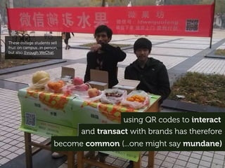 Some Chinese-made Android smartphones even have QR and
WeChat recognition built right into into the camera.
(In Japan, where QR codes were invented, manufacturers added this capability close to 10 years ago.)
the Xiaomi Mi3 camera
 