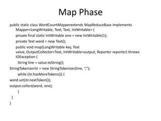 Word Count ExampleMapperInput: value: lines of text of inputOutput: key: word, value: 1ReducerInput: key: word, value: set of countsOutput: key: word, value: sumLaunching programDefines the jobSubmits job to cluster